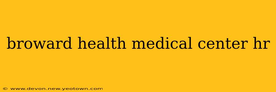 broward health medical center hr