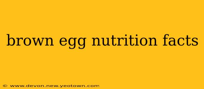 brown egg nutrition facts