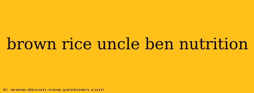 brown rice uncle ben nutrition