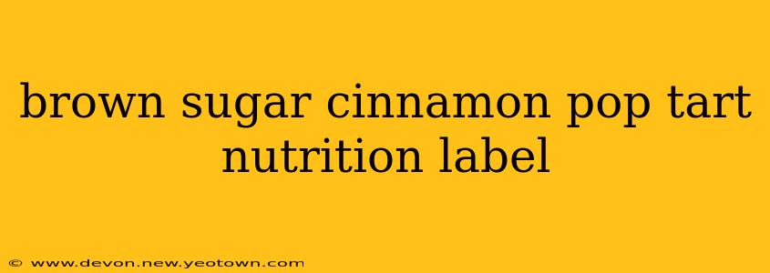 brown sugar cinnamon pop tart nutrition label