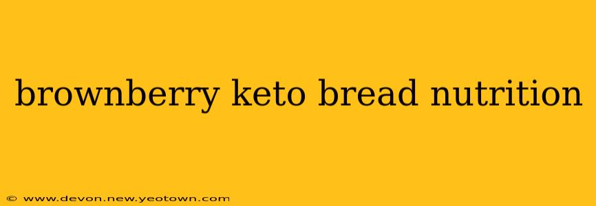 brownberry keto bread nutrition