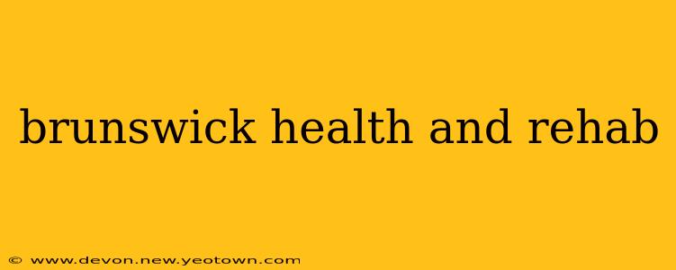 brunswick health and rehab