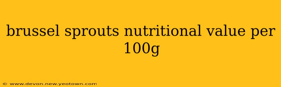 brussel sprouts nutritional value per 100g