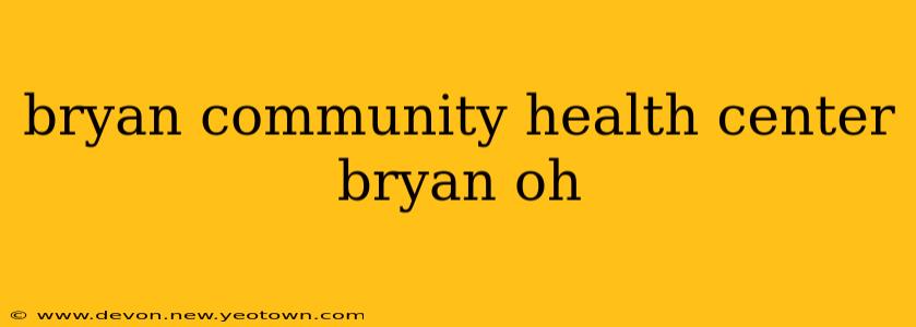 bryan community health center bryan oh