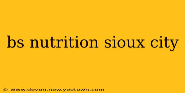 bs nutrition sioux city