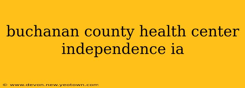 buchanan county health center independence ia