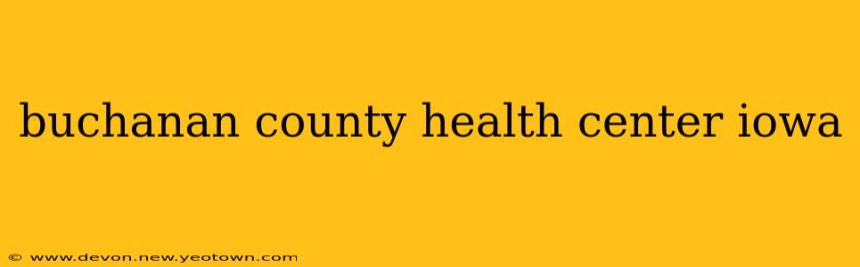 buchanan county health center iowa