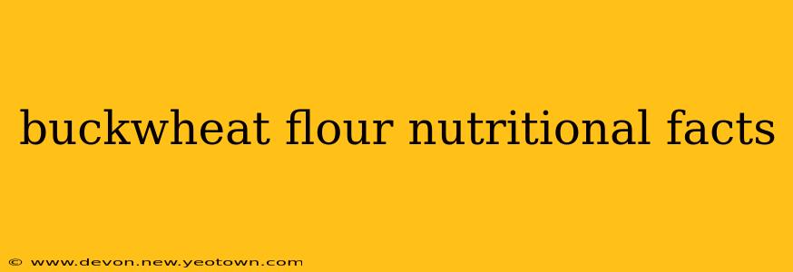 buckwheat flour nutritional facts
