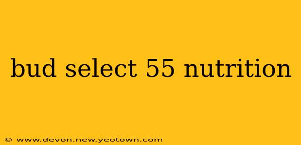 bud select 55 nutrition