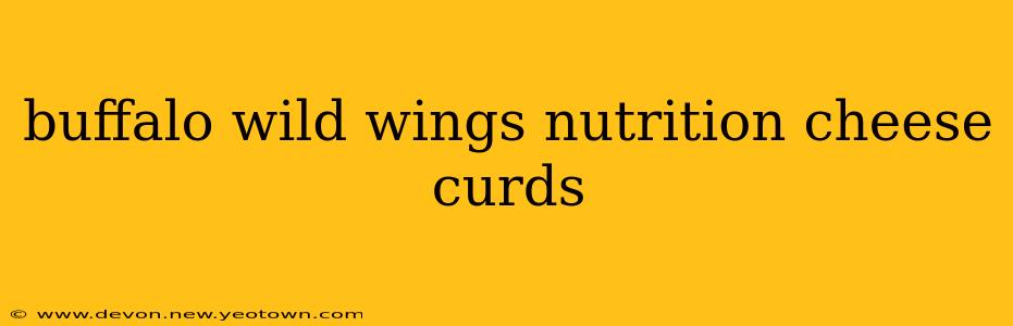buffalo wild wings nutrition cheese curds