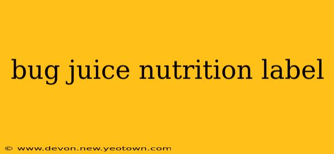 bug juice nutrition label