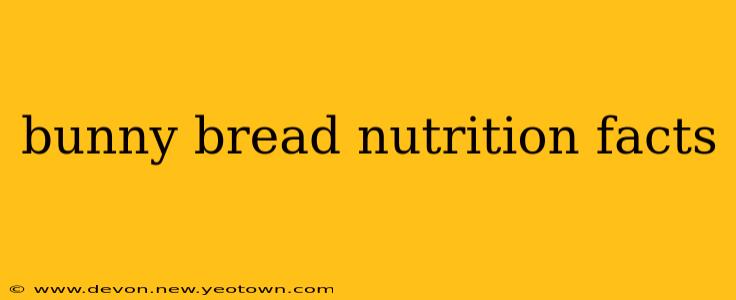 bunny bread nutrition facts