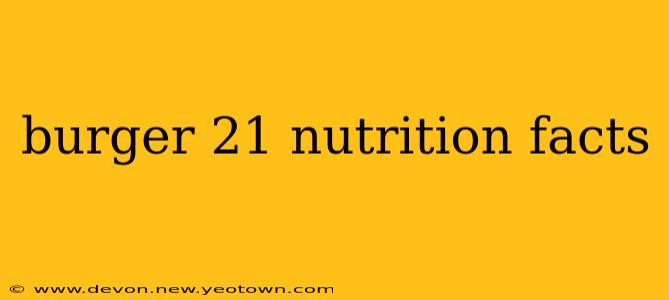 burger 21 nutrition facts