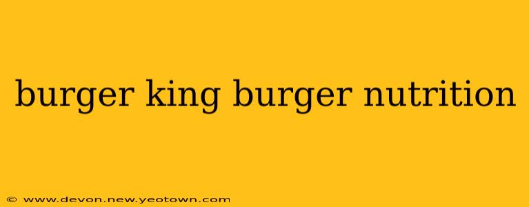 burger king burger nutrition