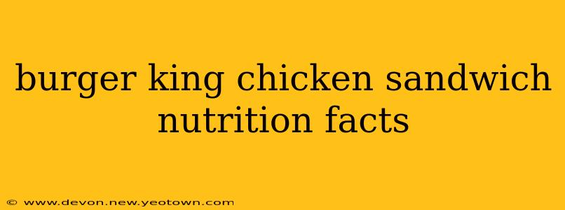 burger king chicken sandwich nutrition facts