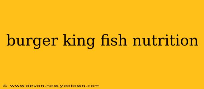burger king fish nutrition