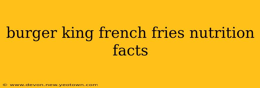 burger king french fries nutrition facts
