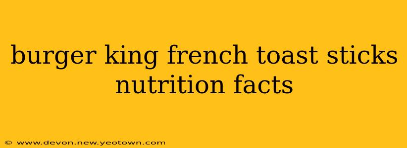 burger king french toast sticks nutrition facts