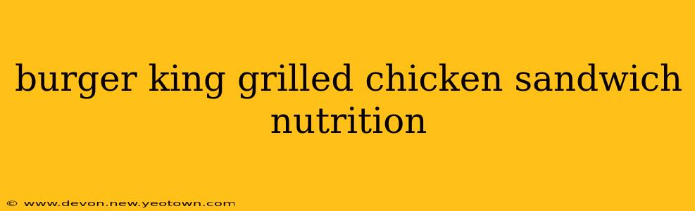 burger king grilled chicken sandwich nutrition