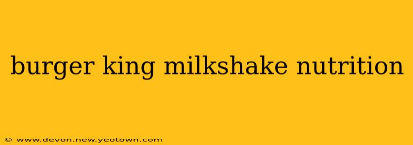 burger king milkshake nutrition