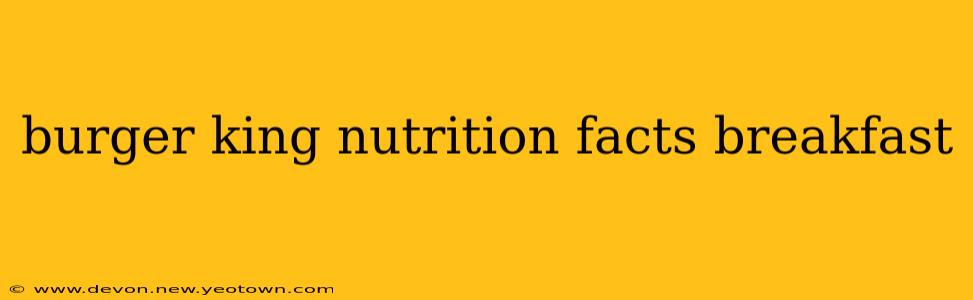 burger king nutrition facts breakfast