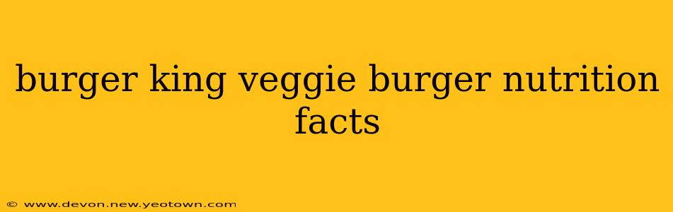 burger king veggie burger nutrition facts
