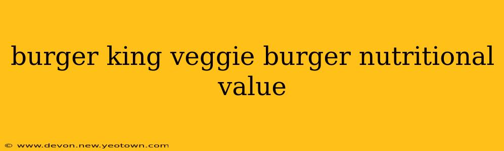 burger king veggie burger nutritional value