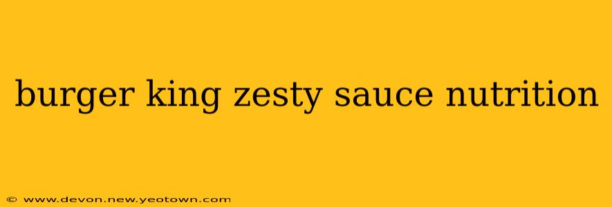 burger king zesty sauce nutrition