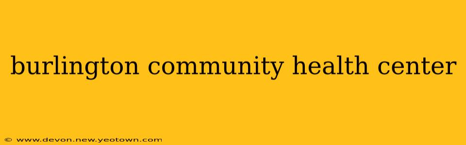 burlington community health center