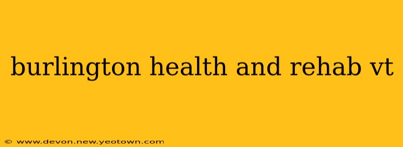 burlington health and rehab vt
