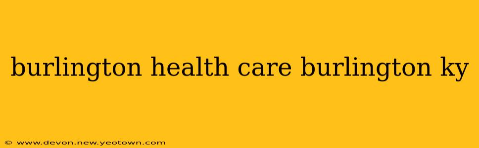 burlington health care burlington ky
