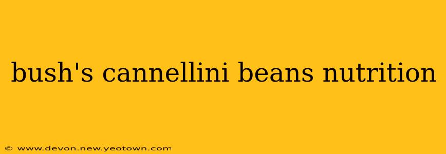 bush's cannellini beans nutrition