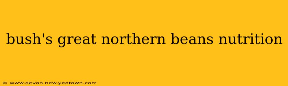 bush's great northern beans nutrition