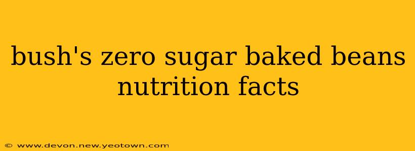bush's zero sugar baked beans nutrition facts
