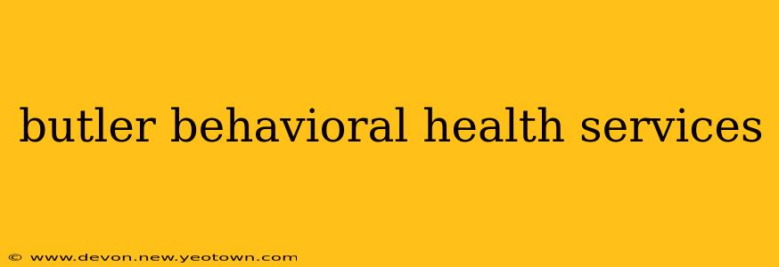 butler behavioral health services