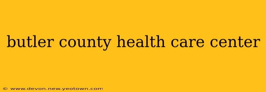 butler county health care center