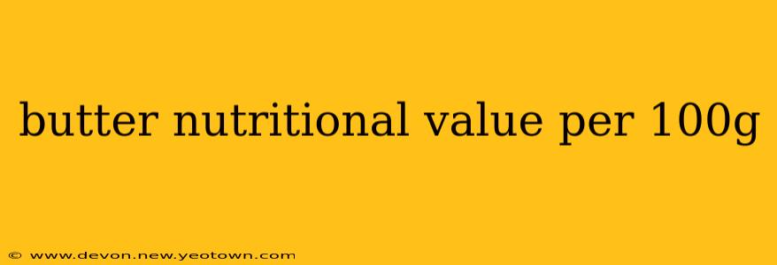 butter nutritional value per 100g