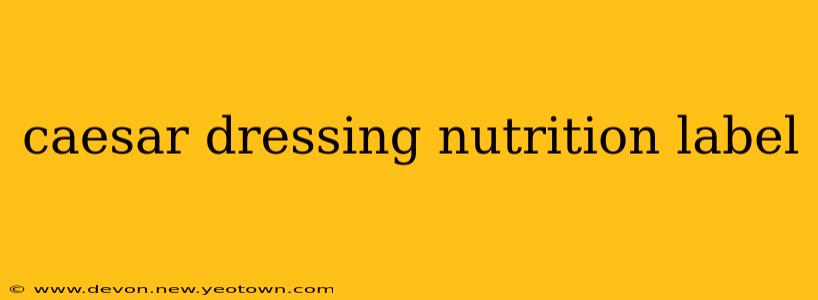 caesar dressing nutrition label