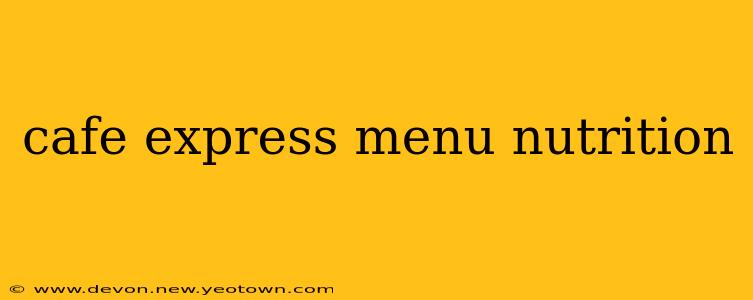 cafe express menu nutrition