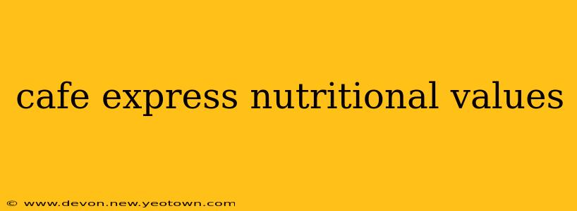 cafe express nutritional values