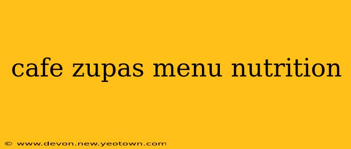 cafe zupas menu nutrition