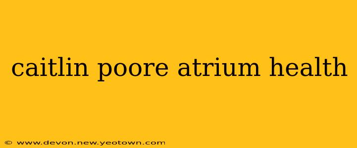 caitlin poore atrium health