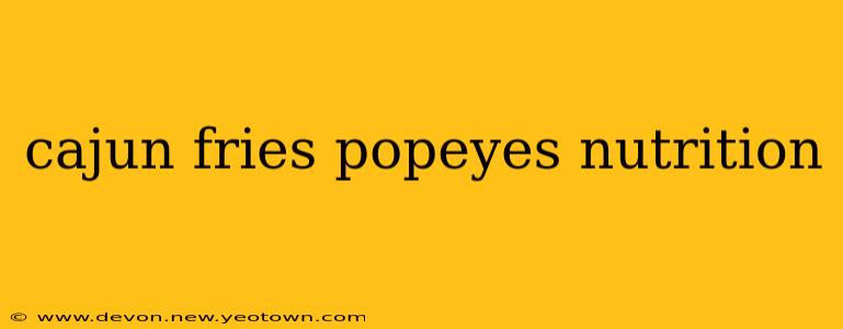 cajun fries popeyes nutrition