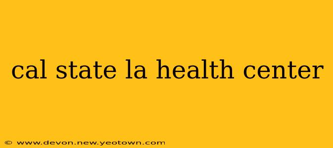 cal state la health center