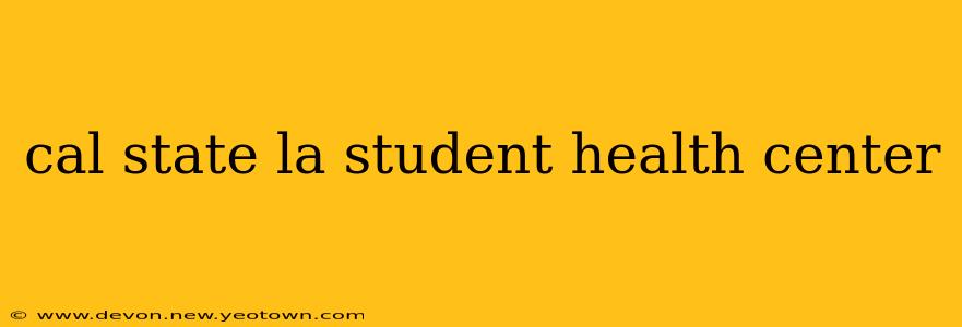 cal state la student health center