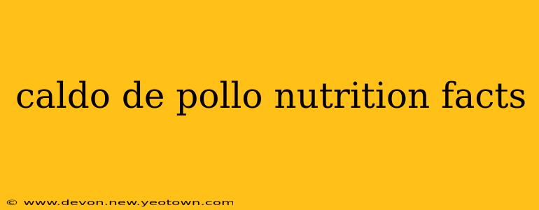 caldo de pollo nutrition facts