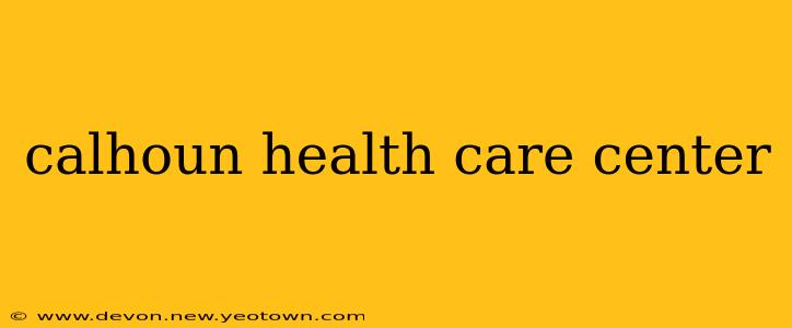 calhoun health care center