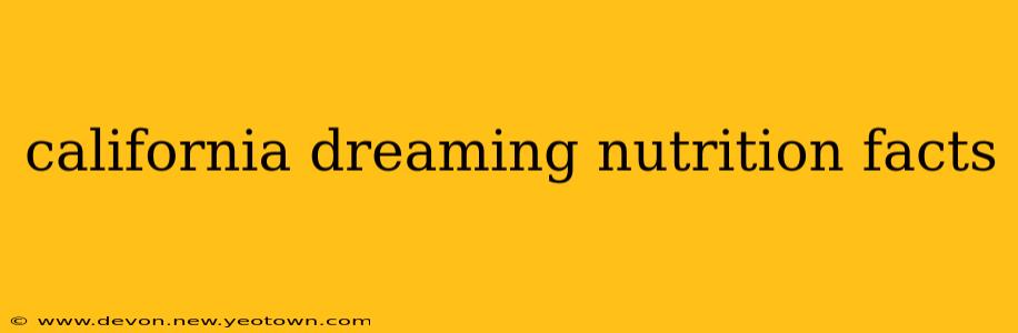 california dreaming nutrition facts