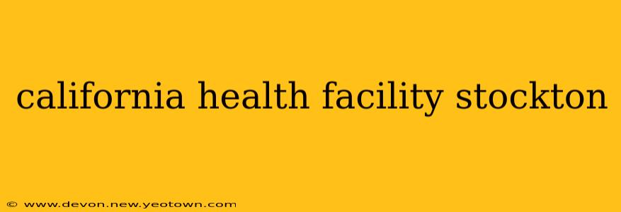 california health facility stockton