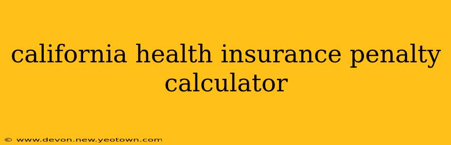 california health insurance penalty calculator